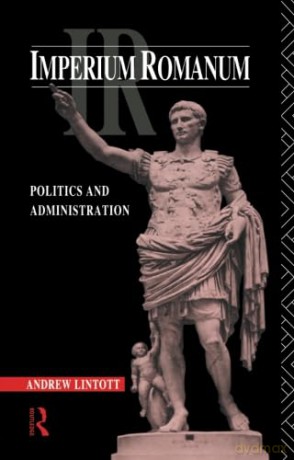 Imperium Romanum: Politics and Administration - Andrew Lintott [KSIĄŻKA]