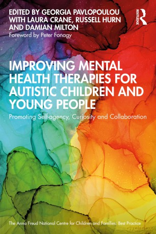 Improving Mental Health Therapies for Autistic Children and Young People: Promoting Self-agency, Curiosity and Collaboration (Anna Freud) - Georgia Pavlopoulou [KSIĄŻKA]