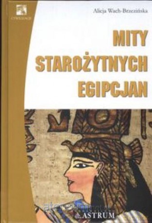Mity starożytnych Egipcjan [KSĄŻKA]