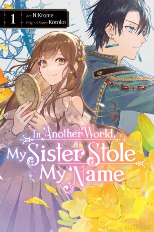 In Another World, My Sister Stole My Name, Vol. 1: Volume 1 (IN ANOTHER WORLD MY SISTER STOLE MY NAME GN) - Kotoko [KSIĄŻKA]