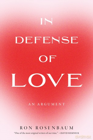 In Defense of Love - Ron Rosenbaum [KSIĄŻKA]
