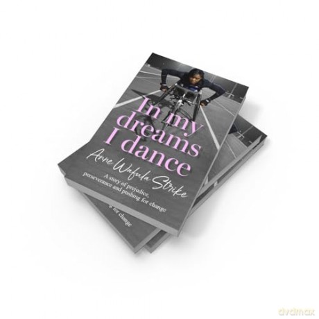 In My Dreams I Dance: The inspirational memoir from Paralympian and disability advocate Anne Wafula Strike, newly updated for 2024 Olympics and Paralympics - Anne Wafula Strike [KSIĄŻKA]