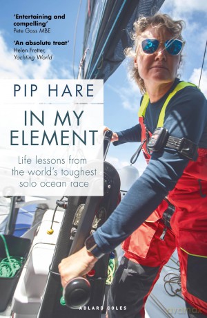 In My Element: Life lessons from the world's toughest solo ocean race - Pip Hare [KSIĄŻKA]