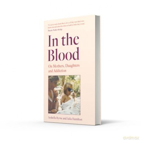 In the Blood: A stirring new 2024 intergenerational mother-daughter memoir on alcoholism, betrayal and recovery - Arabella Byrne [KSIĄŻKA]