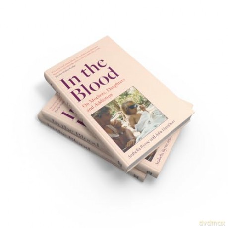 In the Blood: A stirring new 2024 intergenerational mother-daughter memoir on alcoholism, betrayal and recovery - Arabella Byrne [KSIĄŻKA]