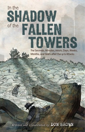 In the Shadow of the Fallen Towers: The Seconds, Minutes, Hours, Days, Weeks, Months, and Years after the 9/11 Attacks - Don Brown [KSIĄŻKA]