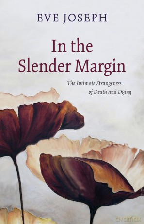 In the Slender Margin: The Intimate Strangeness of Death and Dying - Eve Joseph [KSIĄŻKA]