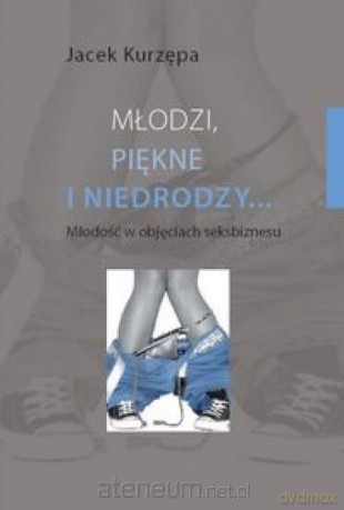 Młodzi, piękne i niedrodzy... [KSĄŻKA]