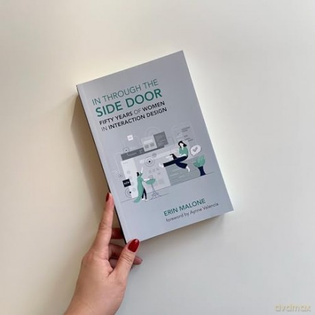 In through the Side Door: Fifty Years of Women in Interaction Design - Erin Malone [KSIĄŻKA]