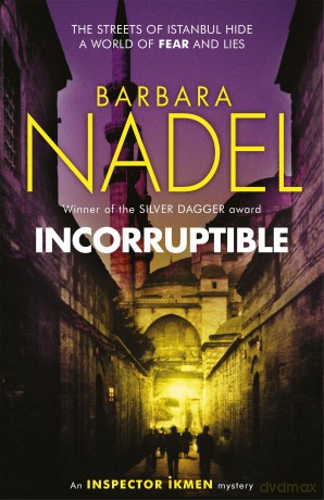 Incorruptible (Inspector Ikmen Mystery 20): Inspiration for THE TURKISH DETECTIVE, BBC Two's sensational new crime drama - Barbara Nadel [KSIĄŻKA]