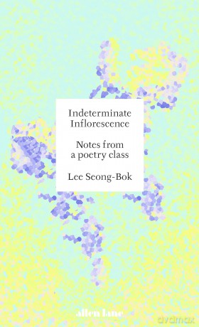 Indeterminate Inflorescence: Notes from a poetry class - Lee Seong-bok [KSIĄŻKA]