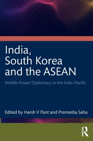 India, South Korea and the ASEAN: Middle Power Diplomacy in the Indo-Pacific - Harsh V Pant [KSIĄŻKA]