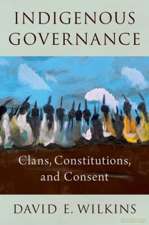 Indigenous Governance: Clans, Constitutions, and Consent - David E. Wilkins [KSIĄŻKA]