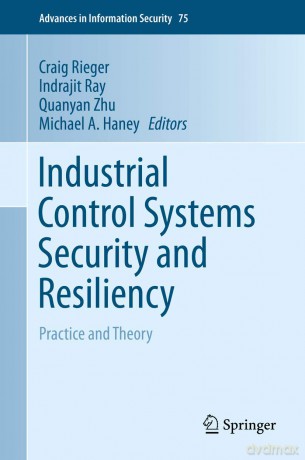 Industrial Control Systems Security and Resiliency: Practice and Theory: 75 (Advances in Information Security, 75) - Craig Rieger [KSIĄŻKA]