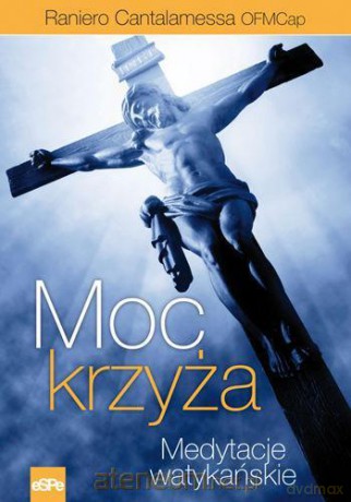 Moc krzyża. Medytacje watykańskie [KSĄŻKA]