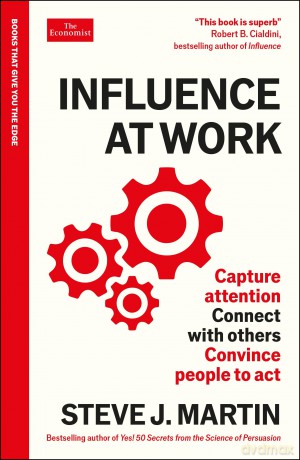 Influence at Work: Capture attention, connect with others, convince people to act: An Economist Edge book - Steve J. Martin [KSIĄŻKA]