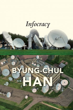Infocracy: Digitization and the Crisis of Democracy - Byung-Chul Han [KSIĄŻKA]