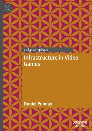 Infrastructure in Video Games - Daniel Punday [KSIĄŻKA]