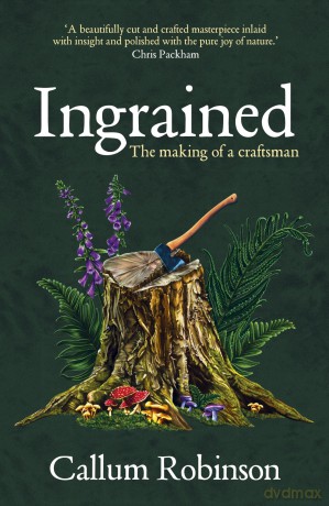 Ingrained: An uplifting and passionate memoir about woodworking and craftsmanship - Callum Robinson [KSIĄŻKA]