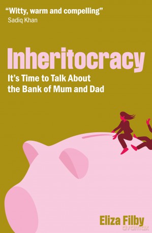 Inheritocracy: It's Time to Talk About the Bank of Mum and Dad - Eliza Filby [KSIĄŻKA]