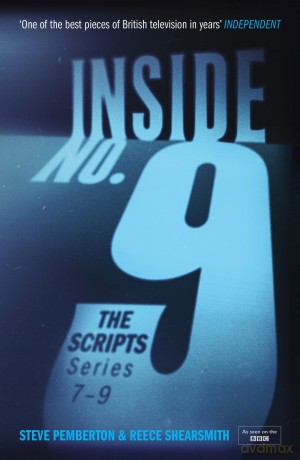 Inside No. 9: The Scripts Series 7-9: the final scripts from the acclaimed BBC comedy-horror anthology series, soon to be a West End stage production - Steve Pemberton [KSIĄŻKA]