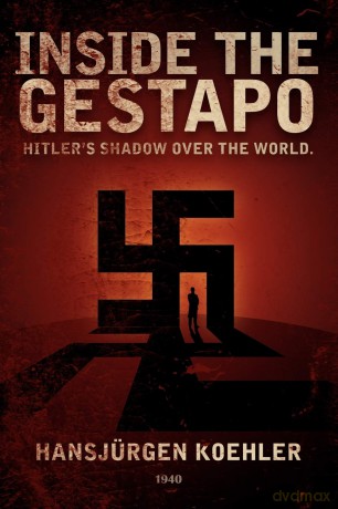 Inside the Gestapo: Hitler's Shadow Over the World - Hansjrgen Koehler [KSIĄŻKA]