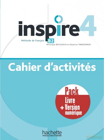 Inspire 4 - Pack Cahier d'activités + version numérique: Cahier d'activités livre + version numérique: B2 - Véronique Boisseaux [KSIĄŻKA]