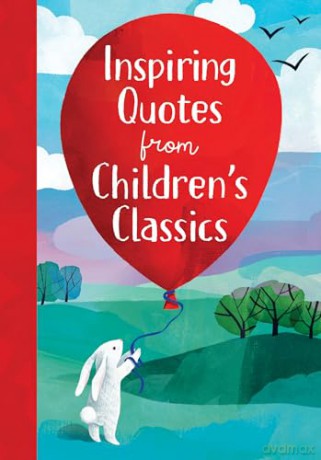 Inspiring Quotes from Children's Classics - Annie Sarac [KSIĄŻKA]