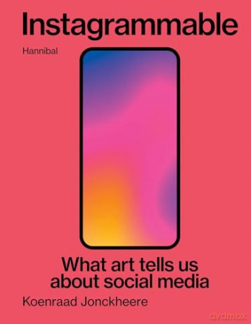 Instagrammable: What art tells us about social media - Koenraad Jonckheere [KSIĄŻKA]