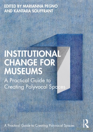 Institutional Change for Museums: A Practical Guide to Creating Polyvocal Spaces (Routledge Guides to Practice in Museums, Galleries and Heritage) - Marianna Pegno [KSIĄŻKA]