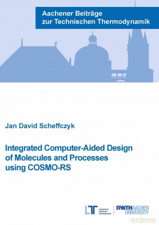 Integrated Computer-Aided Design of Molecules and Processes using COSMO-RS (Aachener Beiträge zur Technischen Thermodynamik Series) - Scheffczyk [KSIĄŻKA]