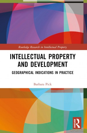 Intellectual Property and Development: Geographical Indications in Practice (Routledge Research in Intellectual Property) - Barbara Pick [KSIĄŻKA]