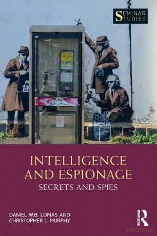 Intelligence and Espionage: Secrets and Spies (Seminar Studies) - Daniel Lomas [KSIĄŻKA]