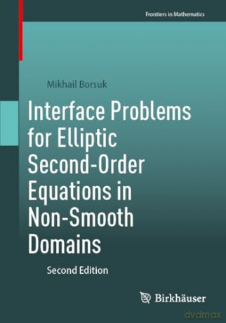 Interface Problems for Elliptic Second-Order Equations in Non-Smooth Domains (Frontiers in Mathematics) - Mikhail Borsuk [KSIĄŻKA]