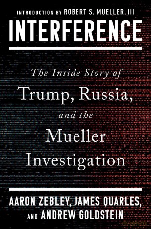 Interference: The Inside Story of Trump, Russia, and the Mueller Investigation - Aaron Zebley [KSIĄŻKA]