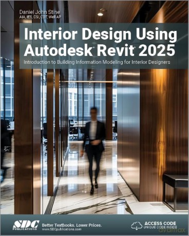 Interior Design Using Autodesk Revit 2025: Introduction to Building Information Modeling for Interior Designers - Daniel John Stine [KSIĄŻKA]