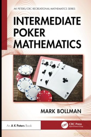 Intermediate Poker Mathematics (AK Peters/CRC Recreational Mathematics Series) - Mark Bollman [KSIĄŻKA]