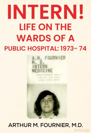 Intern! Life on the Ward of a Public Hospital: 1973 - M.D. Arthur M. Fournier [KSIĄŻKA]