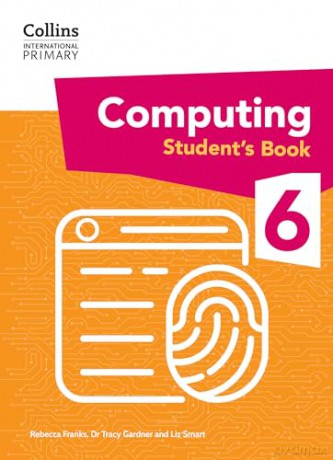International Primary Computing Student's Book: Stage 6 (Collins International Primary Computing) - Dr Tracy Gardner [KSIĄŻKA]