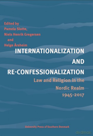 Internationalization and Re-Confessionalization: Law and Religion in the Nordic Realm 1945-2017 - Pamela Slotte [KSIĄŻKA]