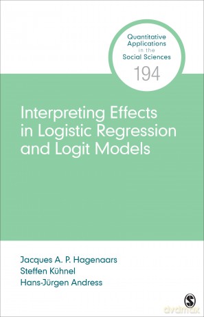 Interpreting and Comparing Effects in Logistic, Probit, and Logit Regression (Quantitative Applications in the Social Sciences) - Jacques A. P. Hagenaars [KSIĄŻKA]