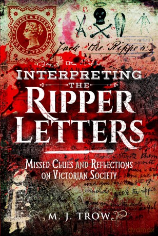 Interpreting the Ripper Letters: Missed Clues and Reflections on Victorian Society - M J Trow [KSIĄŻKA]