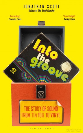 Into the Groove: The Story of Sound From Tin Foil to Vinyl - Jonathan Scott [KSIĄŻKA]