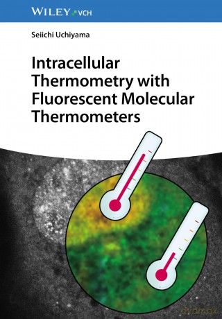 Intracellular Thermometry with Fluorescent Molecular Thermometers - Seiichi Uchiyama [KSIĄŻKA]