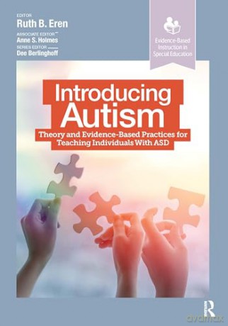 Introducing Autism: Theory and Evidence-Based Practices for Teaching Individuals with ASD (Evidence-Based Instruction in Special Education) - Ruth Eren [KSIĄŻKA]