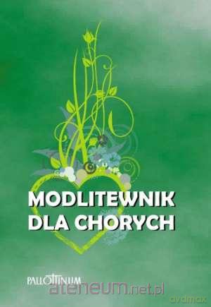 Modlitewnik dla chorych. Przyjdę i uzdrowię Go [KSĄŻKA]