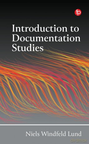 Introduction to Documentation Studies (Foundations of the Information Sciences) - Niels Lund [KSIĄŻKA]