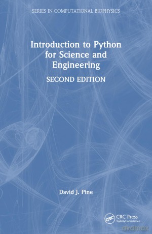 Introduction to Python for Science and Engineering (Series in Computational Biophysics) - David J. Pine [KSIĄŻKA]