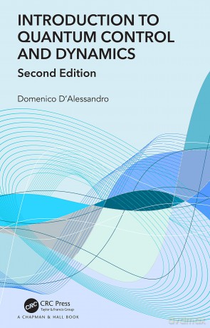 Introduction to Quantum Control and Dynamics (Advances in Applied Mathematics) - Domenico D'Alessandro [KSIĄŻKA]