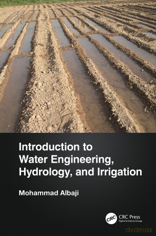 Introduction to Water Engineering, Hydrology, and Irrigation - Mohammad Albaji [KSIĄŻKA]